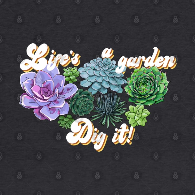 Life's a Garden...Dig it! by Screen Fiend Merch